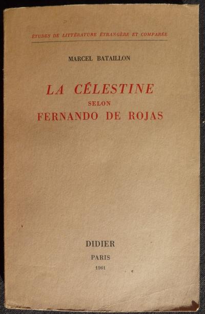 La C�lestine selon Fernando de Rojas Marcel Bataillon �ditions Didier 1961