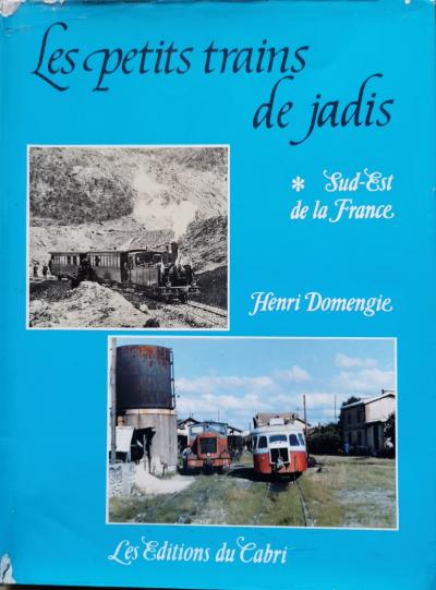 Henri Domangie   Les petits trains de jadis. Sud Est de la France