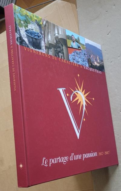 Vignerons de caract�re � Vacqueyras Le partage d'une passion 1957 2007