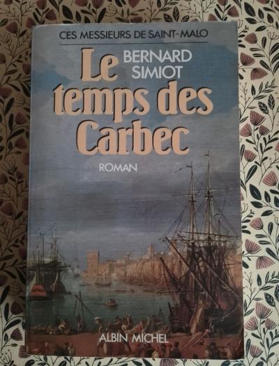 Le Temps des Carbec: Ces messieurs de Saint Malo   tome 2   Simiot, Bernard