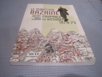 Jeanne VINCLER: le mar�chal Bazaine, coupable ou victime