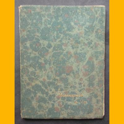 MONSEIGNEUR LE VIN Le Vin de Bourgogne Georges Montorgueil Armand Vall�e 1926