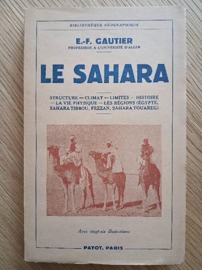 Le Sahara (E. F. Gautier) Librairie Payot 1950