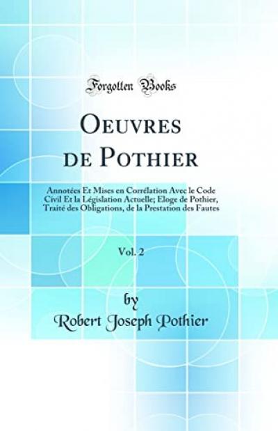 Oeuvres de Pothier, Vol. 2: Annot�es Et Mises en Corr�lation Avec le Code Civil