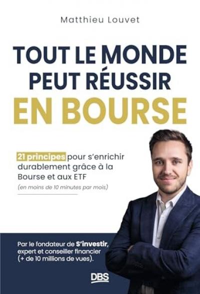Tout le monde peut r�ussir en Bourse: 21 principes pour s'enrichir durablement g