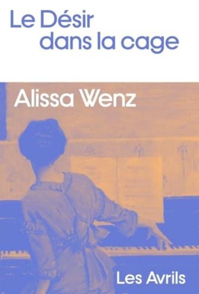 Le D�sir dans la cage | Wenz Alissa | �tat tr�s bon