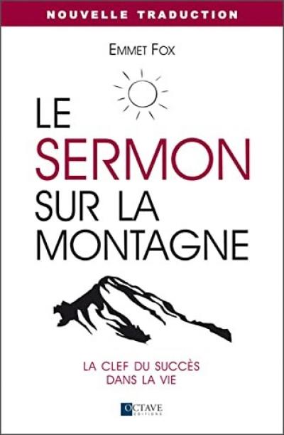 Le sermon sur la montagne   La clef du succ�s dans la vie   Nouvelle traduction