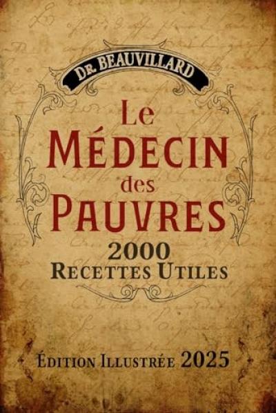 Le M�decin des Pauvres: 2000 Recettes Utiles (�dition Illustr�e 2025) | Beauvill