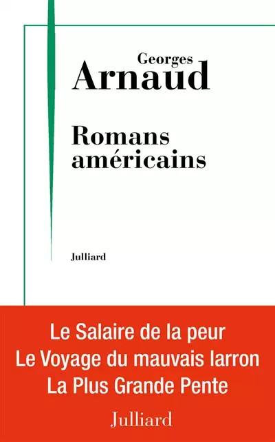 Romans am�ricains: Le Salaire de la peur, Le Voyage du mauvais larron et La Plus