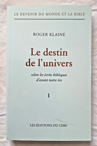 Le destin de l' Univers selon les �crits Bibliques d'avant notre �re par Klaine