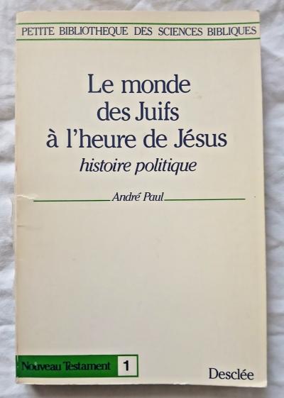 Le Monde des Juifs � l'heure de J�sus : Histoire politique par Paul ed Descl�e