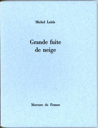 Michel LEIRIS, GRANDE FUITE DE NEIGE, Mercure de France, 1964. EO. sur v�lin