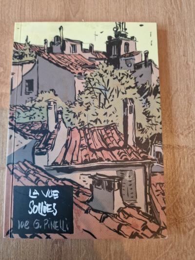 BD Tirage de t�te N�307 sign� de Joe G. Pinelli , La vue ,  Solli�s  Ao�t 2005