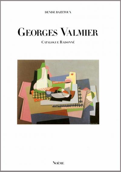CATALOGUE RAISONN� DE L  UVRE DE GEORGES VALMIER, de Mme Denise Bazetoux