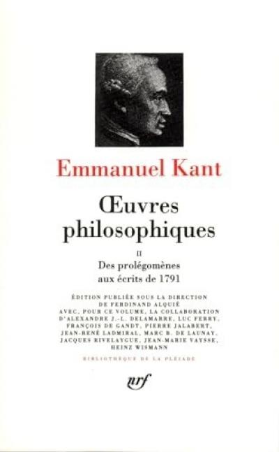 Kant   Oeuvres philosophiques, tome 2 : Des Prol�gom�nes aux �crits de 1791 ...