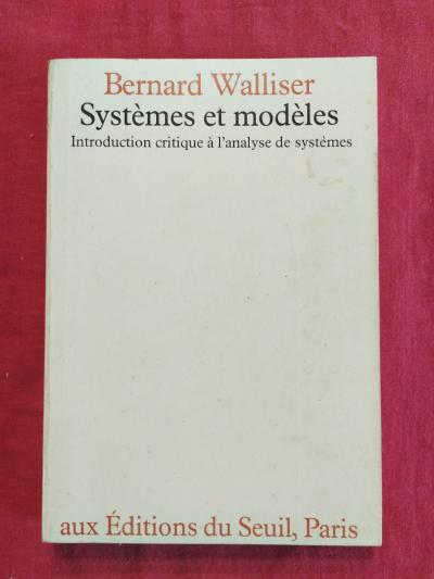 Syst�mes Et Mod�les Introduction Critique � L'analyse De Syst�mes   B.Walliser