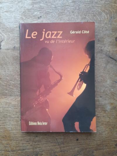 Le Jazz vu de l'int�rieur   G�rald C�t�   Edition Nota Bene   Tr�s Bon Etat