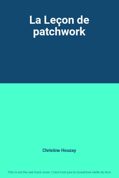 La Le�on de patchwork, Christine Houzay