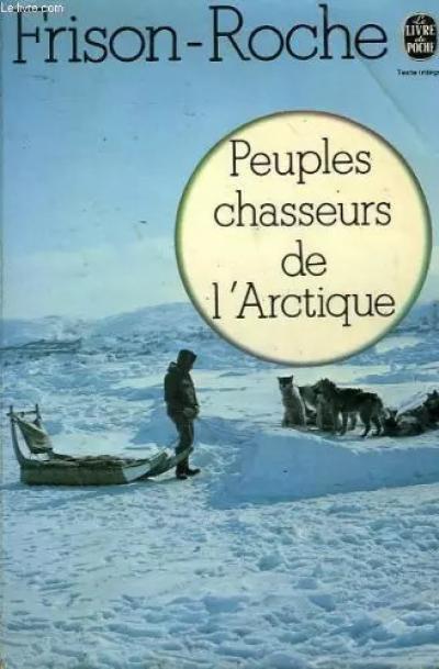 Peuples chasseurs de l'Arctique (Le Livre de poche ; 3888) (French Edition)