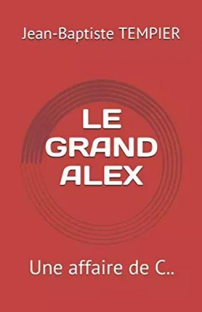 LE GRAND ALEX: Une affaire de C.., Jean Baptiste TEMPIER