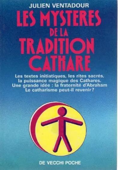Les myst�res de la tradition cathare, Julien Ventadour