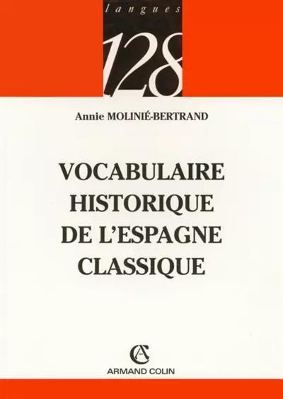 Vocabulaire historique de l'Espagne classique, Annie Molini� Bertrand