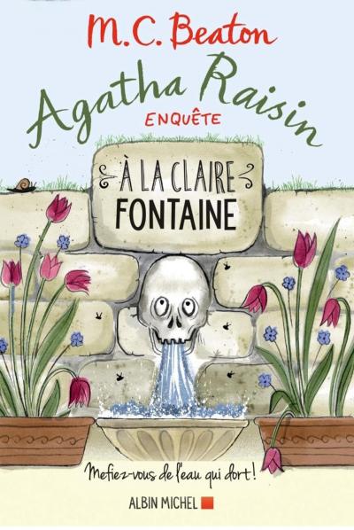 M.C BEATON : AGATHA RAISIN A LA CLAIRE FONTAINE ALBIN MICHEL 2019.
