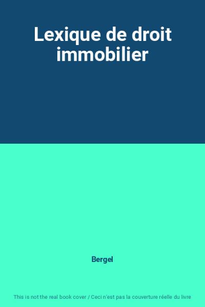 Lexique de droit immobilier, Bergel