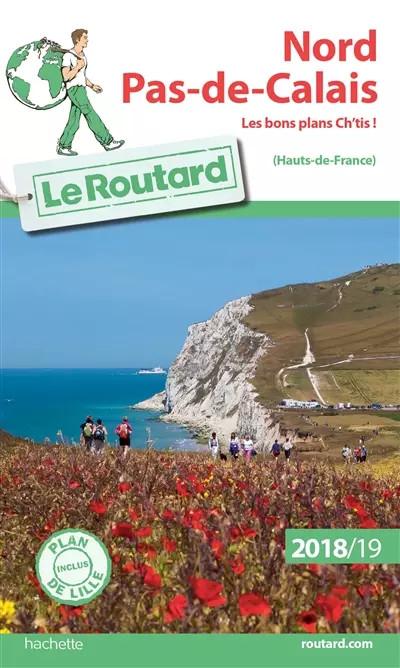 Guide du Routard Nord, Pas de Calais 2018-19: les bons ch'tis!, Collectif