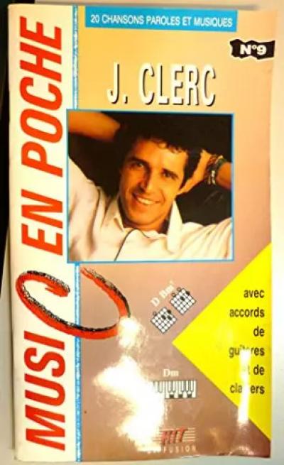 J. Clerc : 20 chansons avec accords de guitares et de claviers (Music en poche),