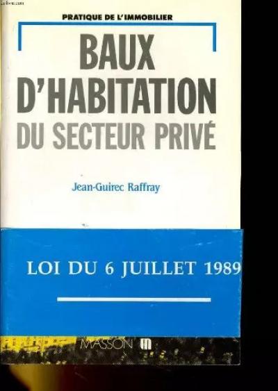 PRATIQUE DE L'IMMOBILIER   BAUX D'HABITATION DU SECTEUR PRIVE, JEAN GU