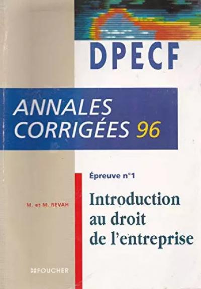 DPECF, annales corrig�es 96 Tome 1: Introduction au droit de l'entreprise,