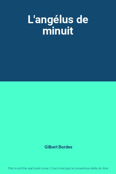 L'ang�lus de minuit, Gilbert Bordes