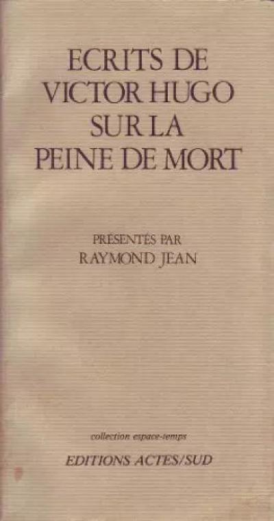 Ecrits de Victor Hugo sur la peine de mort, Victor Hugo et Raymond Jean
