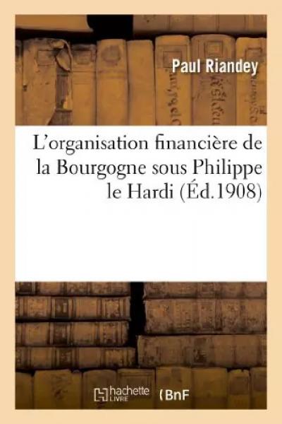 L'organisation financi�re de la Bourgogne sous Philippe le Hardi, et charte