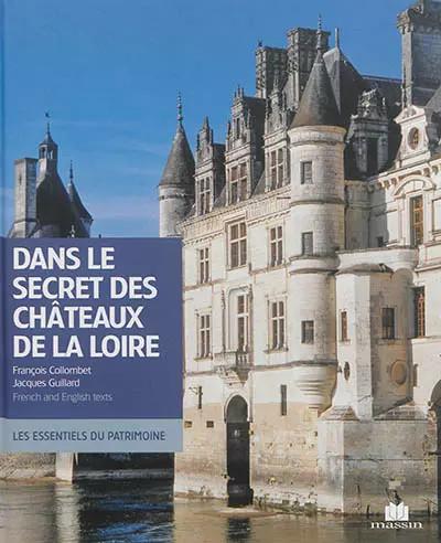 Dans le secret des ch�teaux de la Loire: French and english texts, Francois Coll