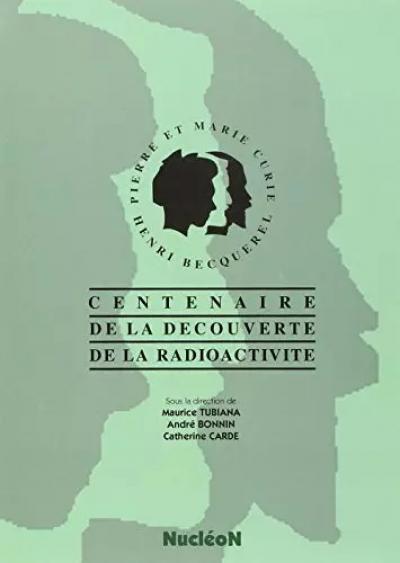 Centenaire de la decouverte de la radioactivit�, Maurice Tubiana