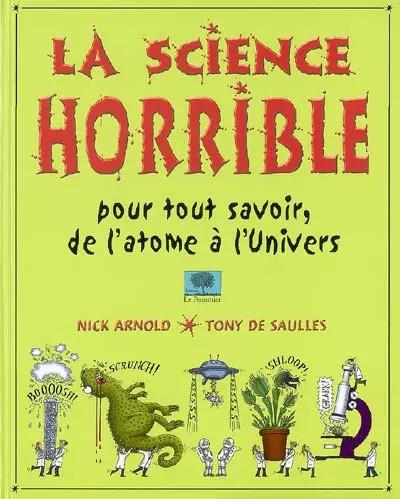La science horrible, Nick Arnold,  Tony de Saulles,  Evelyne Bouquet et  Alain B