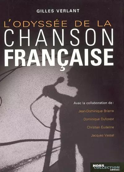 L'odyss�e de la chanson fran�aise, Gilles Verlant,  Jean Dominique Brierre,
