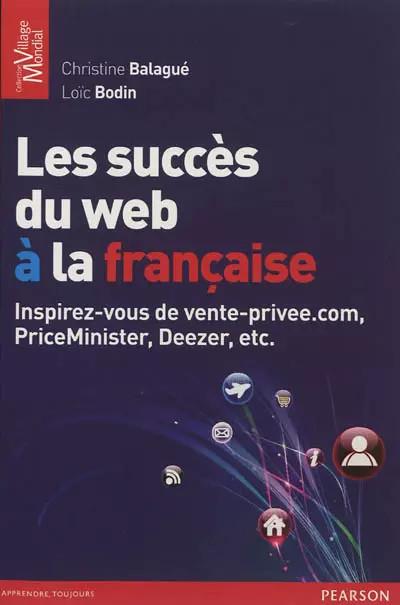 Les succ�s du web � la fran�aise, Christine Balagu� et Lo�c Bodin