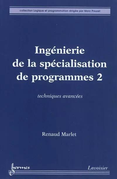 Ing�nierie de la sp�cialisation de programmes : Tome 2, Techniques avanc�es, Ren