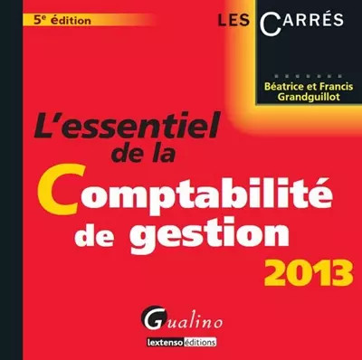 L'essentiel de la comptabilit� de gestion 2013, B�atrice Grandguillot et Fr