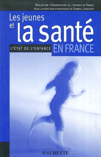 Les jeunes et la sant� en France.: L'�tat de l'enfance, Collectif et
