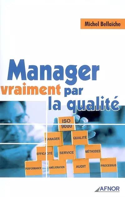Manager vraiment par la qualit�, Michel Bella�che