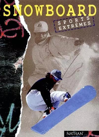 SNOWBOARD. L'historique, la technique, les plus beaux parcours, Massimilian