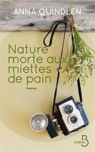 Nature morte aux miettes de pain, Anna QUINDLEN et  Silke ZIMMERMANN