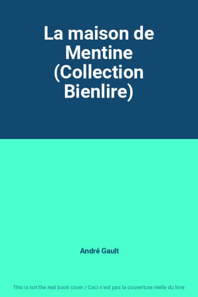 La maison de Mentine (Collection Bienlire), Andr� Gault