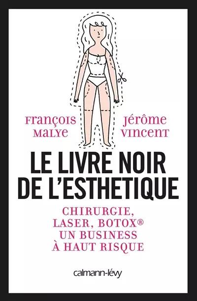 Le Livre noir de l'esth�tique, Fran�ois Malye et  J�r�me Vincent