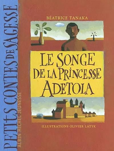 Le Songe de la princesse Adetola, B�atrice Tanaka et  Olivier Latik