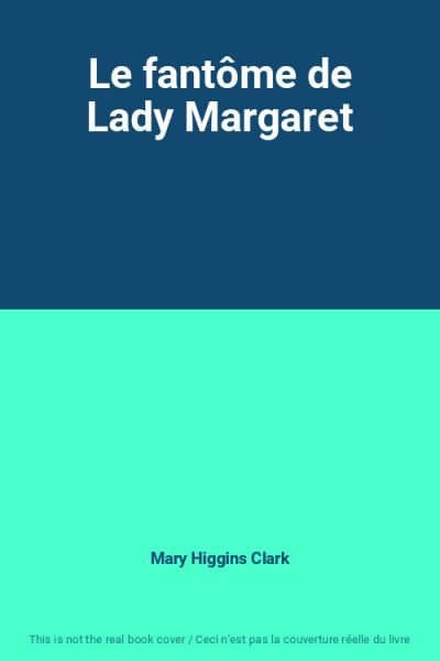 Le fant�me de Lady Margaret, Mary Higgins Clark